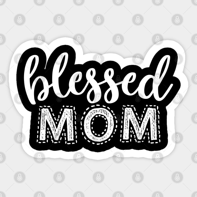 Blessed Mom Gift T shirt Mothers DAY Sticker by mommyshirts